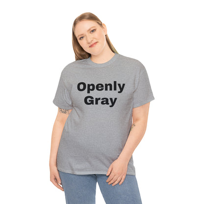 Openly Gray - Unisex Heavy Cotton Tee