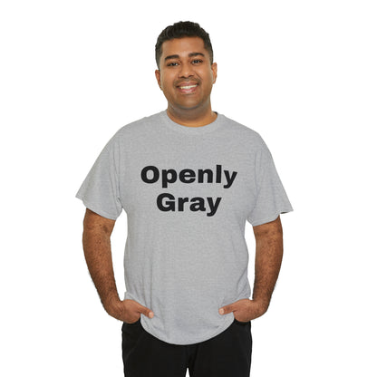 Openly Gray - Unisex Heavy Cotton Tee